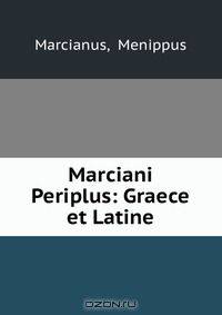 Marciani Periplus: Graece et Latine