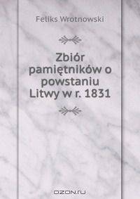Zbior pamietnikow o powstaniu Litwy w r. 1831