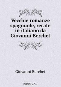 Vecchie romanze spagnuole, recate in italiano da Giovanni Berchet