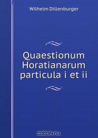 Quaestionum Horatianarum particula i et ii