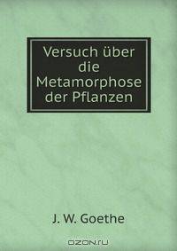 Versuch uber die Metamorphose der Pflanzen
