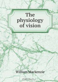 The physiology of vision