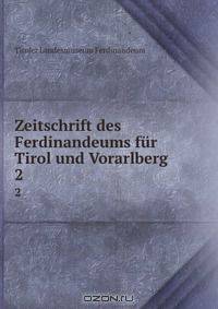 Zeitschrift des Ferdinandeums fur Tirol und Vorarlberg