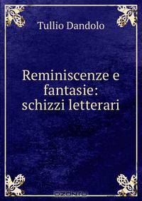 Reminiscenze e fantasie: schizzi letterari