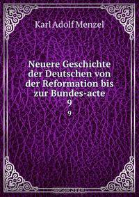 Neuere Geschichte der Deutschen von der Reformation bis zur Bundes-acte