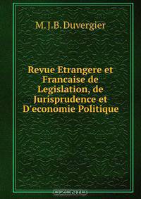 Revue Etrangere et Francaise de Legislation, de Jurisprudence et D