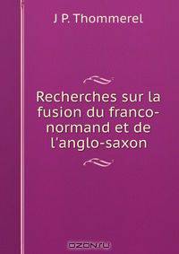 Recherches sur la fusion du franco-normand et de l