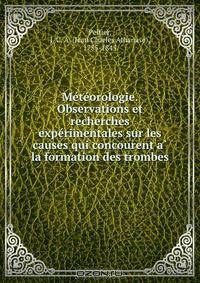Me?te?orologie. Observations et recherches expe?rimentales sur les causes qui concourent a? la formation des trombes