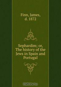 Sephardim; or, The history of the Jews in Spain and Portugal
