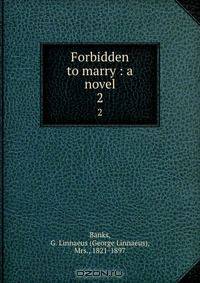 Forbidden to marry : a novel