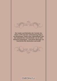 Die Lieder und Melodien der Geissler des Jahres 1349 nach der Aufzeichnung Hugo