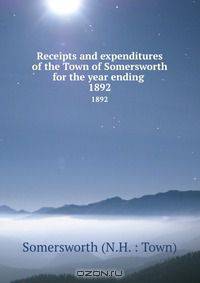 Receipts and expenditures of the Town of Somersworth for the year ending .