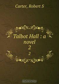 Talbot Hall : a novel