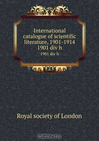 International catalogue of scientific literature, 1901-1914