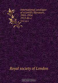 International catalogue of scientific literature, 1901-1914