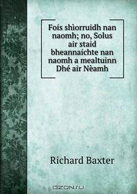 Fois shiorruidh nan naomh; no, Solus air staid bheannaichte nan naomh a mealtuinn Dhe air Neamh