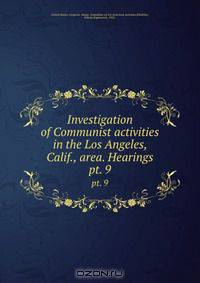 Investigation of Communist activities in the Los Angeles, Calif., area. Hearings