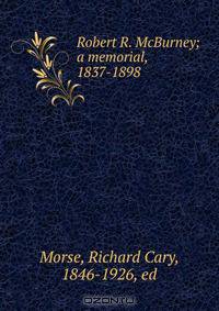 Robert R. McBurney; a memorial, 1837-1898