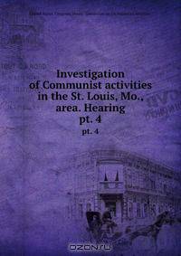 Investigation of Communist activities in the St. Louis, Mo., area. Hearing