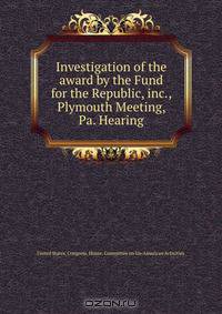 Investigation of the award by the Fund for the Republic, inc., Plymouth Meeting, Pa. Hearing