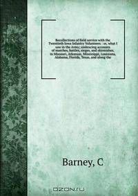 Recollections of field service with the Twentieth Iowa Infantry Volunteers : or, what I saw in the Army; embracing accounts of marches, battles, sieges, and skirmishes, in Missouri, Arkansas, Mississippi, Louisiana, Alabama, Florida, Texas, and along the