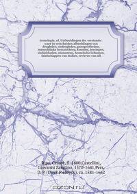 Iconologia, of, Uytbeeldingen des verstands : waer in verscheiden afbeeldingen van deughden, ondeughden, genegentheden, menschlijcke hertztochten, konsten, leeringen, sinlijckheden, elementen, hemelsche lichamen, landschappen van Italien, revieren van all