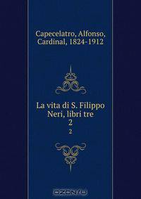 La vita di S. Filippo Neri, libri tre