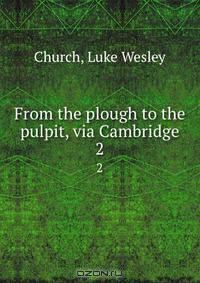 From the plough to the pulpit, via Cambridge