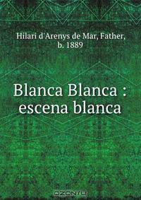 Blanca Blanca : escena blanca