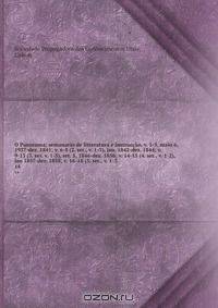O Panorama; semanario de litteratura e instruccao. v. 1-5, maio 6, 1937-dez. 1841; v. 6-8 (2. ser., v. 1-3), jan. 1842-dez. 1844; v. 9-13 (3. ser. v. 1-5), set. 5, 1846-dez. 1856; v. 14-15 (4. ser., v. 1-2), jan 1857-dez. 1858; v. 16-18 (5. ser., v. 1-3