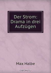 Der Strom: Drama in drei Aufzugen