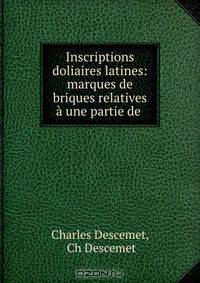 Inscriptions doliaires latines: marques de briques relatives a une partie de .