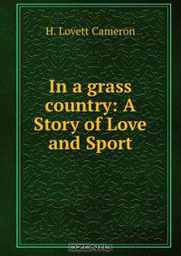 In a grass country: A Story of Love and Sport