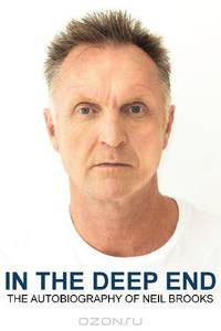 In The Deep End - The Autobiography of Neil Brooks
