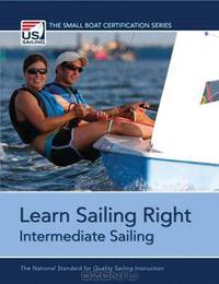 Learn Sailing Right! Intermediate Sailing (Small Boat Certification)
