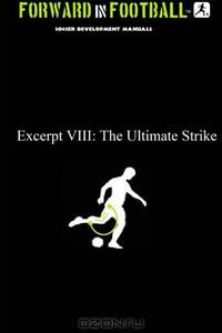 Forward in Football VIII: The Ultimate Strike (Volume 8)