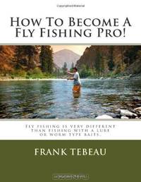 How To Become A Fly Fishing Pro!