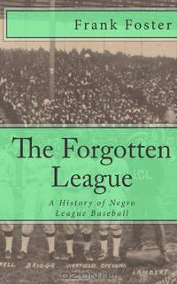 The Forgotten League: A History of Negro League Baseball
