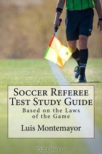 Soccer Referee Test Study Guide: Based on the Laws of the Game