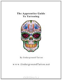 The Apprentice Guide To Tattooing (Volume 1)
