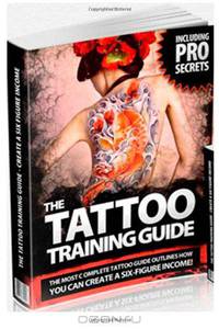 The Ultimate Tattoo Apprentice Training Guide: The most comprehensive, easy to follow tattoo training guide. (Volume) (Volume 1)