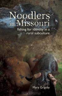 Noodlers in Missouri: Fishing for Identity in a Rural Subculture