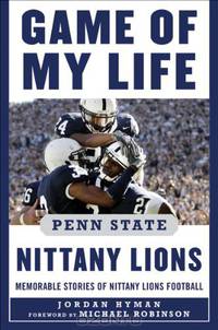 Game of My Life Penn Sate Nittany Lions: Memorable Stories of Nittany Lions Football (Game of My Life)