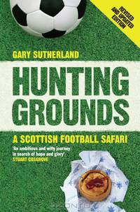 Hunting Grounds: A Scottish Football Safari