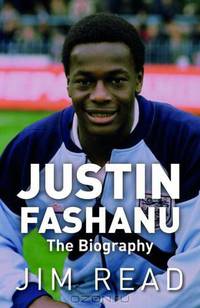 Justin Fashanu: The Biography