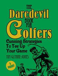 The Daredevil Book for Golfers: Cunning Strategies to Tee Up Your Game