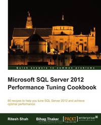Microsoft SQL Server 2012 Performance Tuning Cookbook