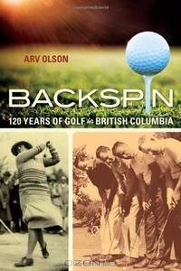 Backspin: 120 Years of Golf in British Columbia