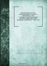 Iubileinyi sbornik ko dniu dvadtsatipiatilietiia sluzheniia v arkhiereiskom sanie vysokopreosviashchennieishago Feodosiia, arkhiepiskopa San Paulskago i vseia Brazilii : 1930-1955
