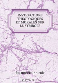 INSTRUCTIONS THEOLOGIQUES ET MORALES SUR LE SYMBOLE